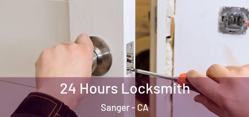  24 Hours Locksmith Sanger - CA