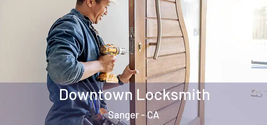  Downtown Locksmith Sanger - CA